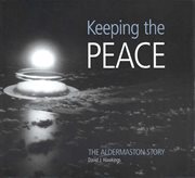 Keeping the peace. The Aldermaston Story cover image