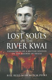 Lost souls of the River Kwai : [experiences of a British soldier on the railway of death] cover image