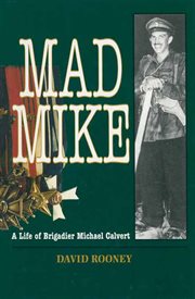 Mad mike. Biography of Brigadier Michael Calvert cover image