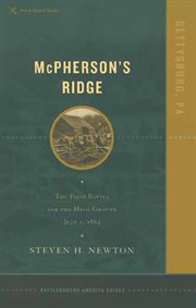 Mcphersons ridge battleground america. The First Battle for the High Ground July 1, 1863 cover image