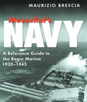 Mussolinis navy. A Reference Guide to the Regia Marina 1930–1945 cover image