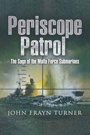 Periscope patrol : the saga of the Malta Force submarines cover image