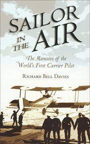 Sailor in the air : the memoirs of the world's first carrier pilot cover image