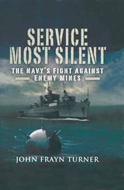 Service most silent : the Navy's fight against enemy mines cover image