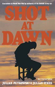 Shot at dawn : executions in World War One by authority of the British Army act cover image