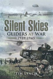 Silent skies : the glider war, 1939-1945 cover image
