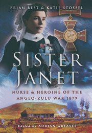 Sister Janet : nurse and heroine of the Anglo-Zulu War cover image