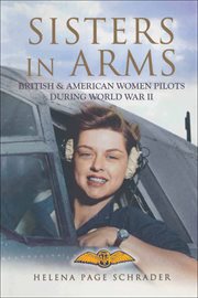 Sisters in arms. The Women Who Flew in World War II cover image