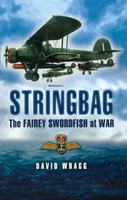 Stringbag : the Fairey Swordfish at War cover image
