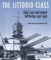 The littorio class. Italy's Last and Largest Battleships cover image