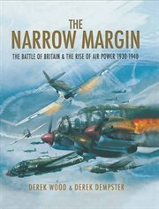 The narrow margin : the Battle of Britain and the rise of air power, 1930-40 cover image