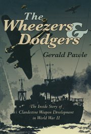 The wheezers & dodgers : the inside story of clandestine weapon development in World War II cover image