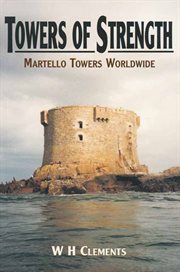 Towers of strength : the story of the Martello towers cover image