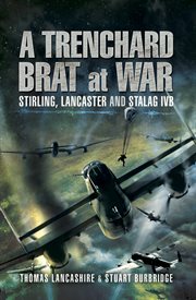 A trenchard brat at war. Stirling, Lancaster and Stalag IVB cover image