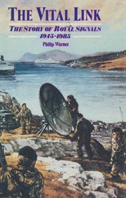 The vital link. The Story of Royal Signals, 1945–1985 cover image