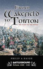 From wakefield to towton. The Wars of the Roses cover image