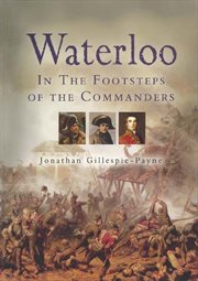 Waterloo: in the footsteps of the commanders cover image
