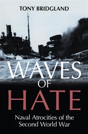 Waves of hate. Naval Atrocities of the Second World War cover image