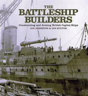 The battleship builders constructing and arming british capital ships cover image