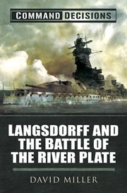 Command decisions: langsdorff and the battle of the river plate cover image
