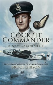 Cockpit commander : a navigator's life : the autobiography of Wing Commander cover image
