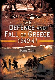 The defence and fall of Greece 1940-1941 cover image