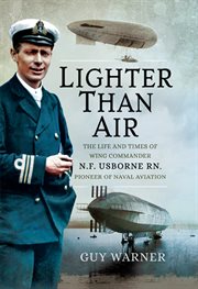 Lighter than air. The Life and Times of Wing Commander N.F. Usborne RN, Pioneer of Naval Aviation cover image