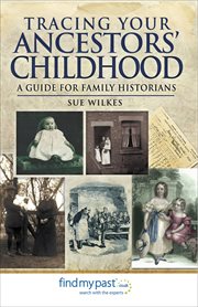 Tracing Your Ancestors' Childhood : a Guide for Family Historians cover image