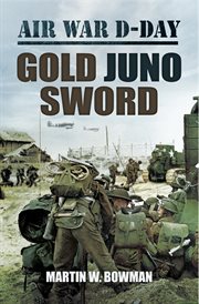 Air war D-Day. Volume 5, Gold-Juno-Sword cover image