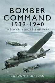 Bomber command 1939–1940. The War before the War cover image