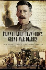Private lord crawford's great war diaries. From Medical Orderly to Cabinet Minister cover image
