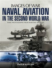 Naval aviation in the Second World War : rare photographs from wartime archives cover image