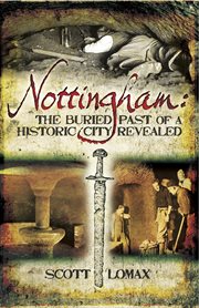 Nottingham. The Buried Past of a Historic City Revealed cover image