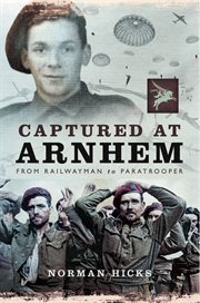 Captured at arnhem. From Railwayman to Paratrooper cover image