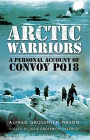 Arctic warriors. A Personal Account of Convoy PQ18 cover image