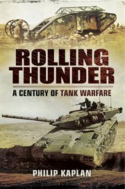 Rolling thunder : a century of tank warfare cover image