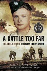 A battle too far. The True Story of Rifleman Henry Taylor cover image