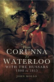 From corunna to waterloo: with the hussars 1808 to 1815 cover image