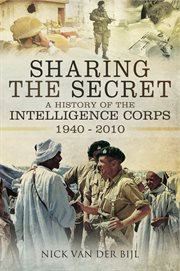 Sharing the secret : the history of the Intelligence Corps 1940-2010 cover image