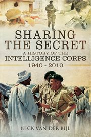 Sharing the Secret : The History of the Intelligence Corps 1940–2010 cover image