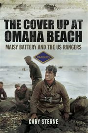 The cover up at omaha beach. The Cover-up at Omaha Beach, Maisy Battery and the US Rangers cover image