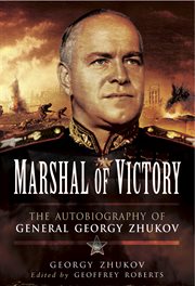 Marshal of Victory : the Autobiography of General Georgy Zhukov cover image