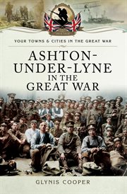 Ashton-Under-Lyne in the Great War cover image