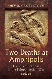 Two deaths at amphipolis. Cleon vs Brasidas in the Peloponnesian War cover image