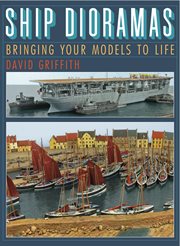 Ship Dioramas : Bringing Your Models to Life cover image