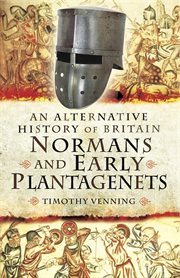 An alternative history of Britain : Normans and early Plantagenets cover image