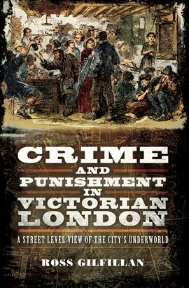 Cover image for Crime and Punishment in Victorian London