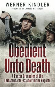 Obedient Unto Death : a Panzer Grenadier of the Leibstandarte-SS Adolf Hitler reports cover image