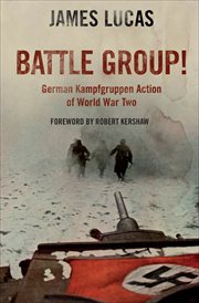 Battle group! : German Kampfgruppen action of World War Two cover image