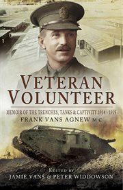 Veteran volunteer : memoir of the trenches, tanks and capitivity 1914-1919 cover image